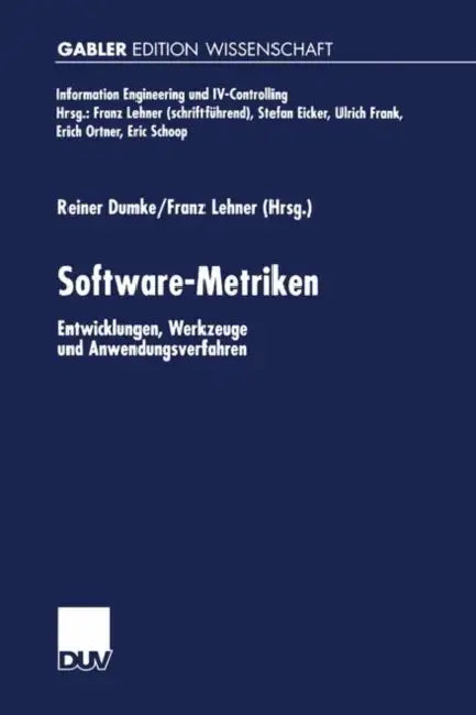 Software-Metriken: Entwicklungen, Werkzeuge Und Anwendungsverfahren by Reiner Dumke, Franz Lehner