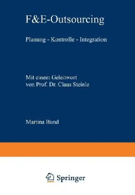 F&e-Outsourcing: Planung -- Kontrolle -- Integration by Martina Bund