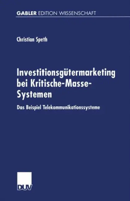 Investitionsgütermarketing Bei Kritische-Masse-Systemen: Das Beispiel Telekommunikationssysteme by Christian Speth