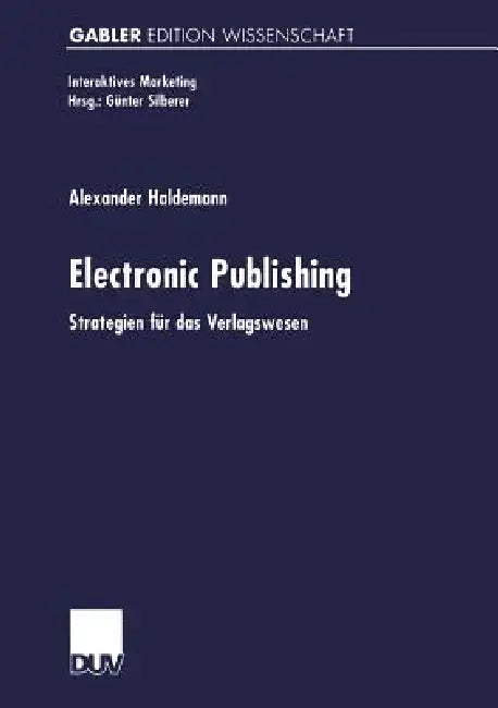 Electronic Publishing: Strategien Für Das Verlagswesen by Alexander Haldemann