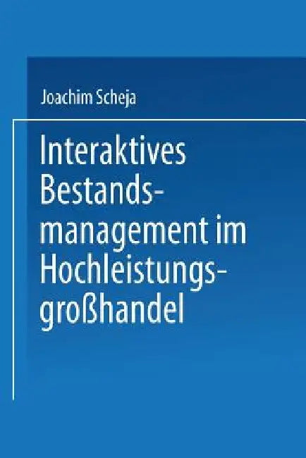 Interaktives Bestandsmanagement Im Hochleistungsgroßhandel by Joachim Scheja