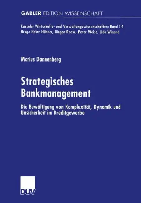 Strategisches Bankmanagement: Die Bewältigung Von Komplexität, Dynamik Und Unsicherheit Im Kreditgewerbe by Marius Dannenberg