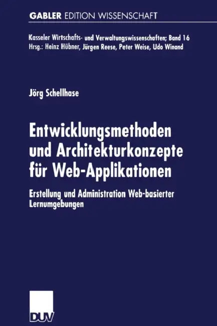 Entwicklungsmethoden Und Architekturkonzepte Für Web-Applikationen: Erstellung Und Administration Web-Basierter Lernumgebungen by Jörg Schellhase