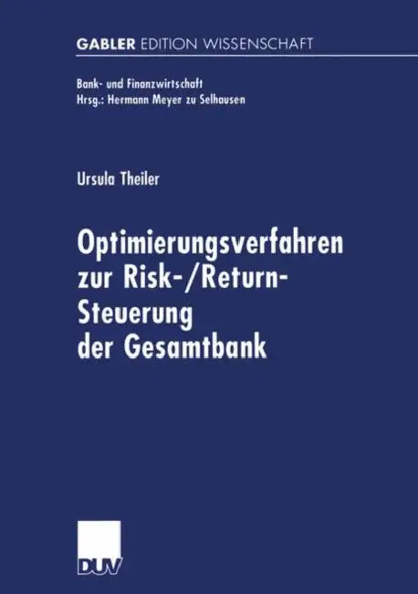 Optimierungsverfahren Zur Risk-/Return-Steuerung Der Gesamtbank by Ursula Theiler