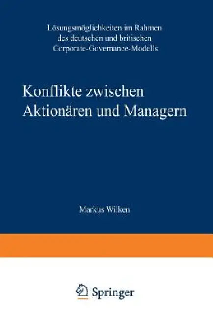 Konflikte Zwischen Aktionären Und Managern: Lösungsmöglichkeiten Im Rahmen Des Deutschen Und Britischen Corporate-Governance-Modells by Gabriele Varga Von Kibed