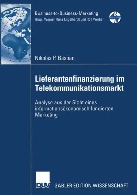 Lieferantenfinanzierung Im Telekommunikationsmarkt: Analyse Aus Der Sicht Eines Informationsökonomisch Fundierten Marketing by Nikolas P. Bastian