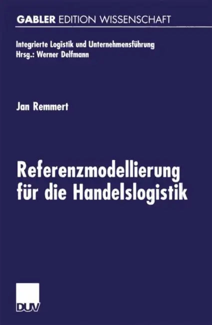 Referenzmodellierung Für Die Handelslogistik by Jan Remmert