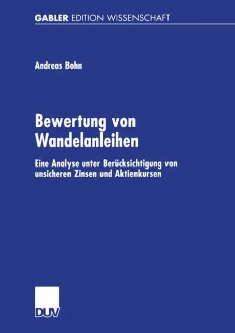 Bewertung Von Wandelanleihen: Eine Analyse Unter Berücksichtigung Von Unsicheren Zinsen Und Aktienkursen by Andreas Bohn