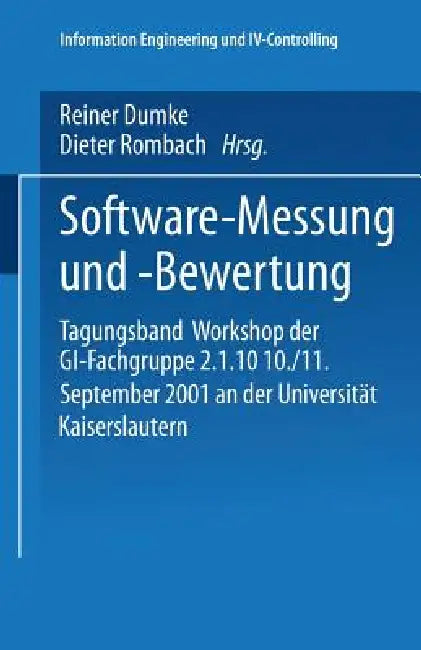 Software-Messung Und -Bewertung: Tagungsband Workshop Der Gi-Fachgruppe 2.1.10 10./11. September 2001 an Der Universität Kaiserslautern by Reiner Dumke, Dieter Rombach