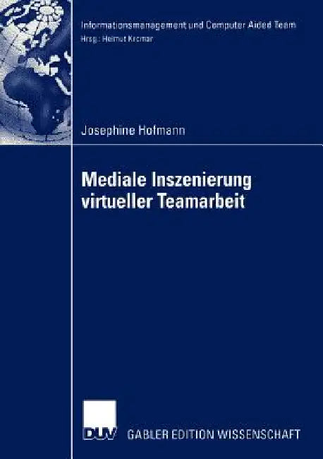 Mediale Inszenierung Virtueller Teamarbeit by Josephine Hofmann