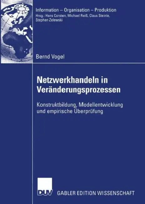 Netzwerkhandeln in Veränderungsprozessen: Konstruktbildung, Modellentwicklung Und Empirische Überprüfung by Bernd Vogel