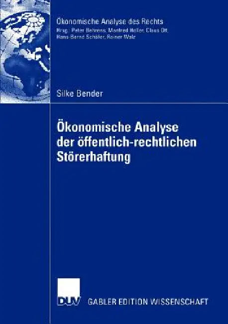 Ökonomische Analyse Der Öffentlich-Rechtlichen Störerhaftung: Eine Untersuchung Der Altlastenproblematik Und Des Bundes-Bodenschutzgesetzes by Silke Bender