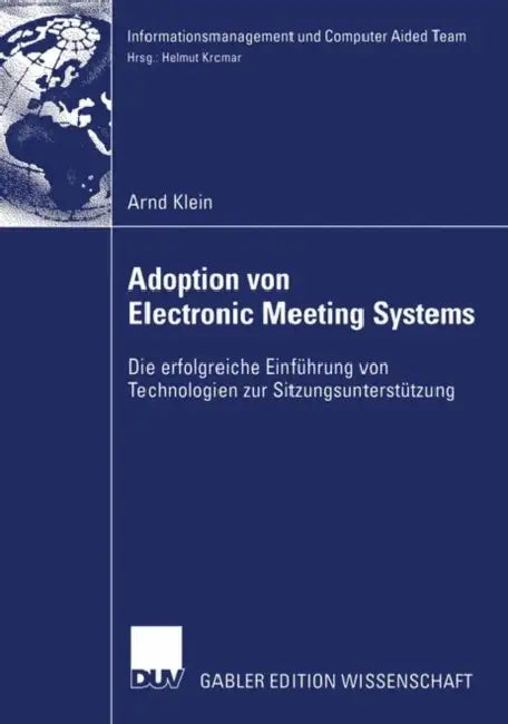Adoption Von Electronic Meeting Systems: Die Erfolgreiche Einführung Von Technologien Zur Sitzungsunterstützung by Arnd Klein