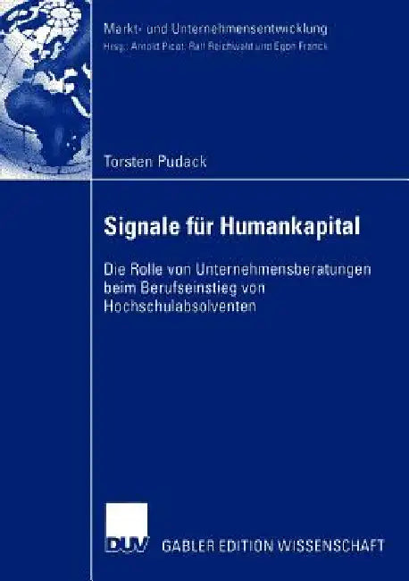 Signale Für Humankapital: Die Rolle Von Unternehmensberatungen Beim Berufseinstieg Von Hochschulabsolventen by Torsten Pudack