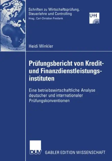 Prüfungsbericht Von Kredit-- Und Finanzdienstleistungsinstituten: Eine Betriebswirtschaftliche Analyse Deutscher Und Internationaler Prüfungskonventio by Heidi Winkler