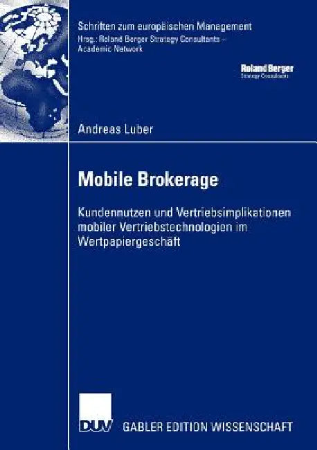 Mobile Brokerage: Kundennutzen Und Vertriebsimplikationen Mobiler Vertriebstechnologien Im Wertpapiergeschäft by Andreas Luber