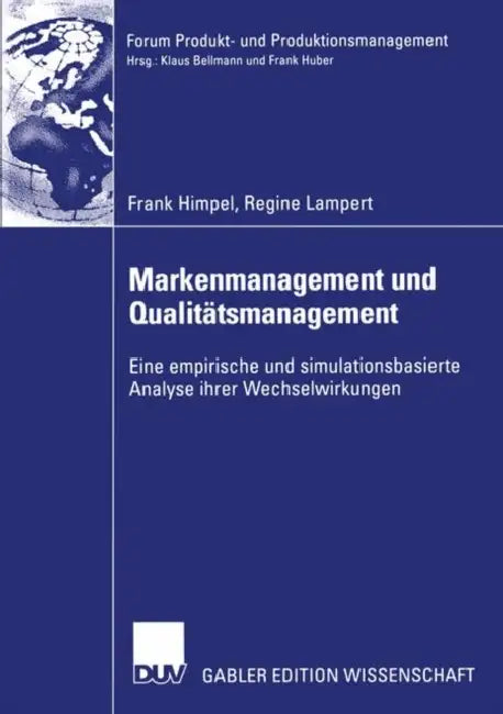 Markenmanagement Und Qualitätsmanagement: Eine Empirische Und Simulationsbasierte Analyse Ihrer Wechselwirkungen by Frank Himpel, Regine Lampert