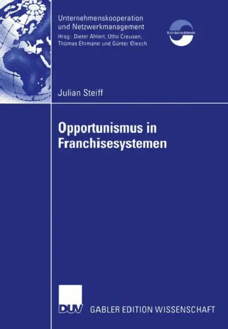 Opportunismus in Franchisesystemen: Ein Beitrag Zur Führung Und Bewertung Von Franchisesystemen by Julian Steiff