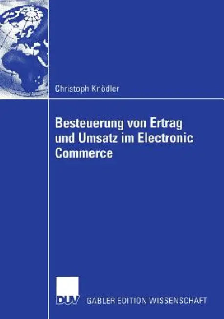 Besteuerung Von Ertrag Und Umsatz Im Electronic Commerce by Christoph Knödler