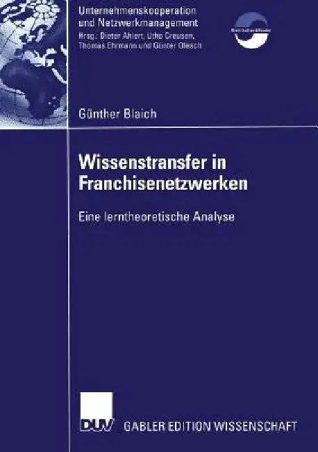 Wissenstransfer in Franchisenetzwerken: Eine Lerntheoretische Analyse by Günther Blaich