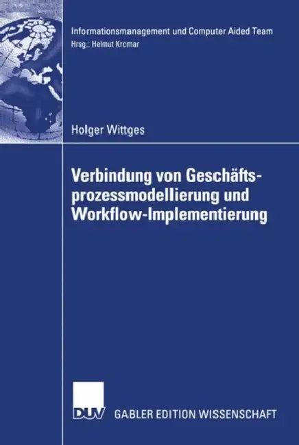 Verbindung Von Geschäftsprozessmodellierung Und Workflow-Implementierung by Holger Wittges