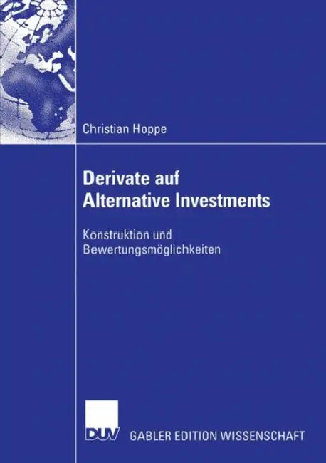 Derivate Auf Alternative Investments: Konstruktion Und Bewertungsmöglichkeiten by Christian Hoppe, Prof Dr Rainer Elschen