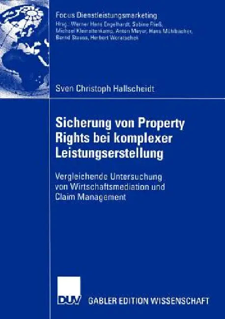 Sicherung Von Property Rights Bei Komplexer Leistungserstellung: Vergleichende Untersuchung Von Wirtschaftsmediation Und Claim Management by Sven Christoph Hallscheidt
