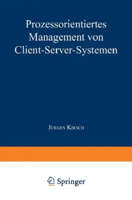 Prozessorientiertes Management Von Client-Server-Systemen by Jürgen Kirsch