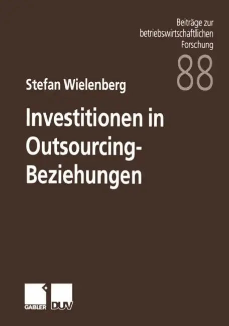 Investitionen in Outsourcing-Beziehungen by Stefan Wielenberg