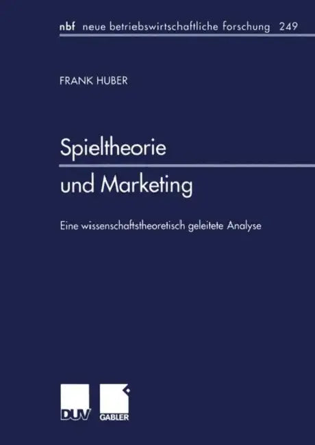 Spieltheorie Und Marketing by Frank Huber