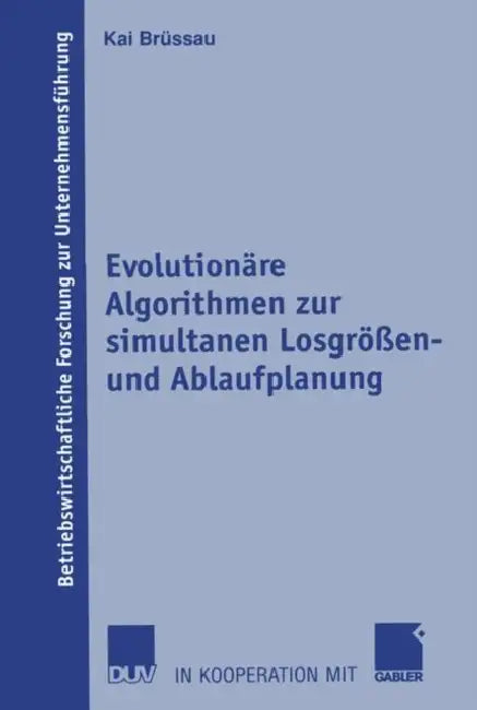 Evolutionäre Algorithmen Zur Simultanen Losgrößen- Und Ablaufplanung by Kai Brüssau