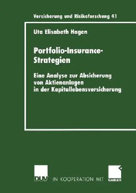 Portfolio-Insurance-Strategien: Eine Analyse Zur Absicherung Von Aktienanlagen in Der Kapitallebensversicherung by Uta Hagen