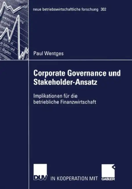 Corporate Governance Und Stakeholder-Ansatz: Implikationen Für Die Betriebliche Finanzwirtschaft by Paul Wentges
