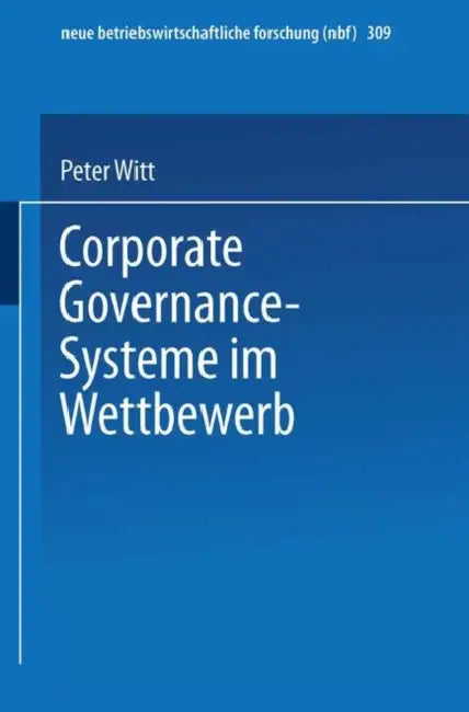 Corporate Governance-Systeme Im Wettbewerb by Peter Witt
