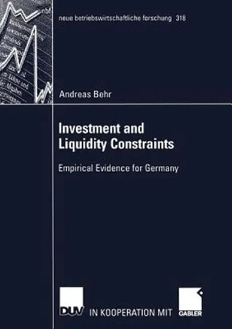 Investment and Liquidity Constraints: Empirical Evidence for Germany by Andreas Behr