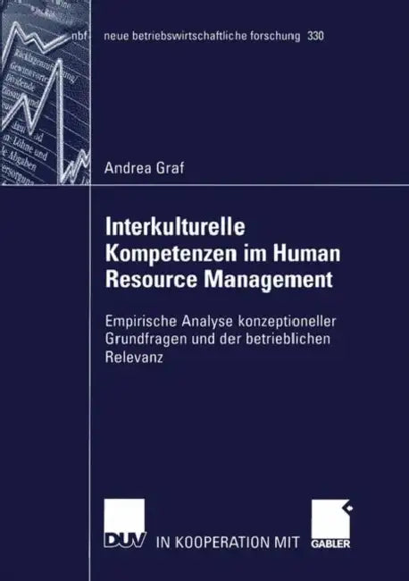 Interkulturelle Kompetenzen Im Human Resource Management: Empirische Analyse Konzeptioneller Grundfragen Und Der Betrieblichen Relevanz by Andrea Graf