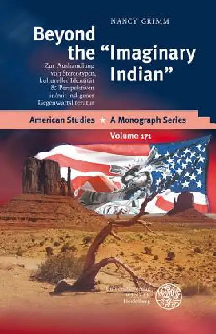 Beyond the 'Imaginary Indian': Zur Aushandlung Von Stereotypen, Kultureller Identitat & Perspektiven In/Mit Indigener Gegenwartsliteratur by Nancy Grimm