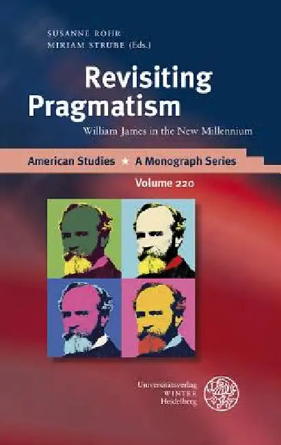 Revisiting Pragmatism: William James in the New Millennium by Susanne Rohr, Miriam Strube