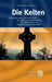 Die Kelten: Eine Einfuhrung in Die Keltologie Aus Archaologisch-Historischer, Sprachkundlicher Und Religionsgeschichtlicher Sicht by Astrid Petersmann
