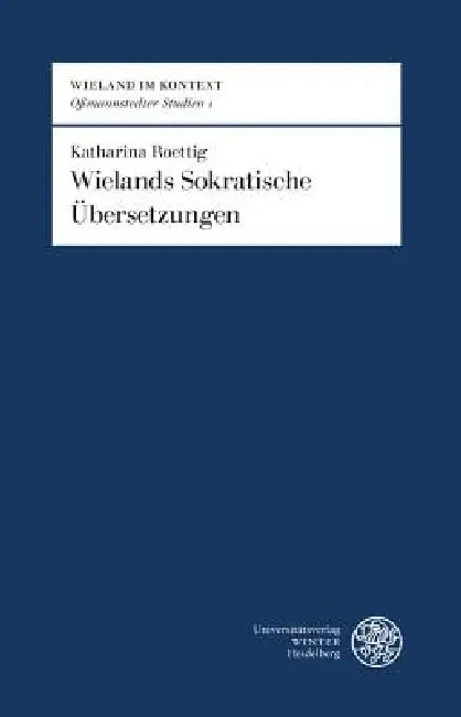 Wielands Sokratische Ubersetzungen by Katharina Roettig