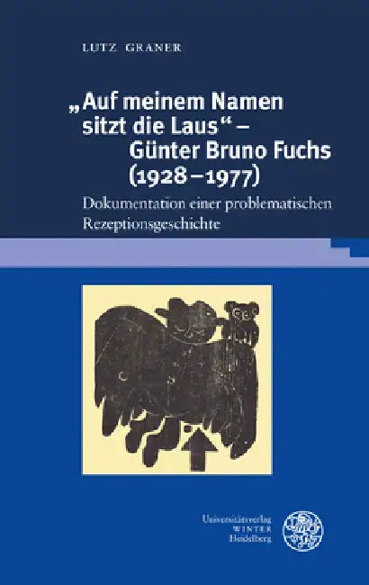 Auf Meinem Namen Sitzt Die Laus' - Gunter Bruno Fuchs (1928-1977): Dokumentation Einer Problematischen Rezeptionsgeschichte by Lutz Graner