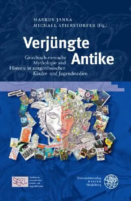 Verjungte Antike: Griechisch-Romische Mythologie Und Historie in Zeitgenossischen Kinder- Und Jugendmedien by Markus Janka, Michael Stierstorfer