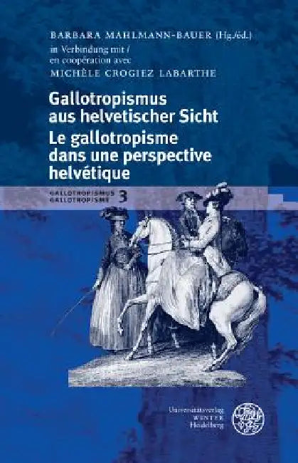 Gallotropismus Und Zivilisationsmodelle Im Deutschsprachigen Raum (1660-1789)/Gallotropisme Et Modeles Civilisationnels Dans L`espace Germanophone (16 by Barbara Mahlmann-Bauer, Michele Crogiez Labarthe