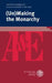 (Un)Making the Monarchy by Anette Pankratz, Claus-Ulrich Viol