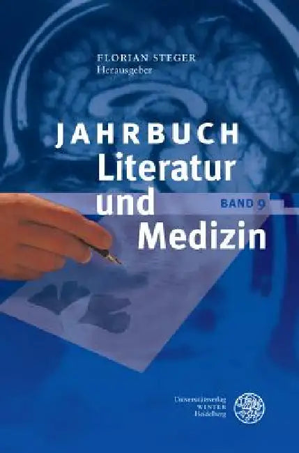 Jahrbuch Literatur Und Medizin: Bd. IX by Florian Steger, Katharina Fürholzer