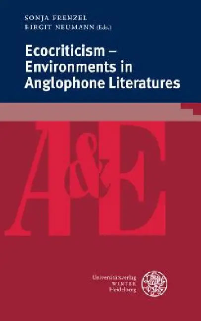 Ecocriticism - Environments in Anglophone Literatures by Sonja Frenzel, Birgit Neumann