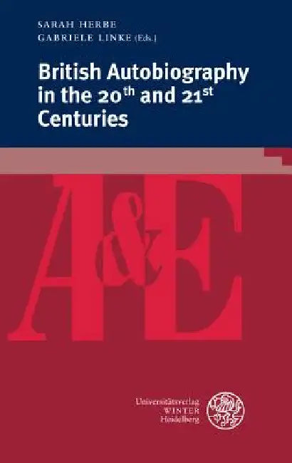 British Autobiography in the 20th and 21st Centuries by Sarah Herbe, Gabriele Linke