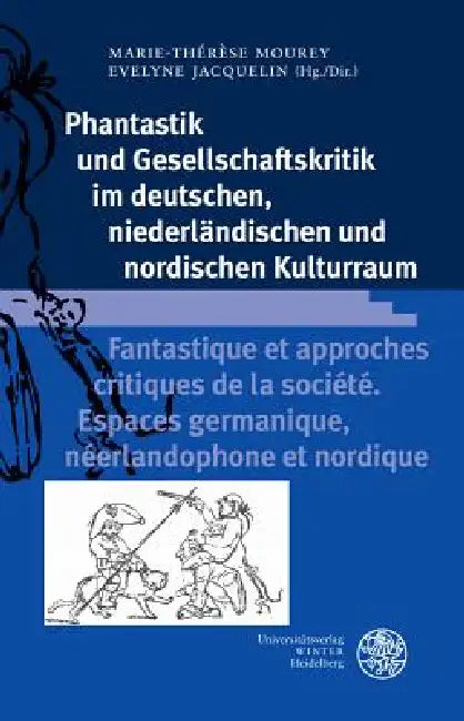Phantastik Und Gesellschaftskritik Im Deutschen, Niederlandischen Und Nordischen Kulturraum / Fantastique Et Approches Critiques de la Societe. Espace by Evelyne Jacquelin, Marie-Therese Mourey, Dorian Cumps