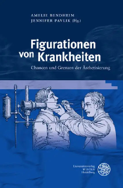 Figurationen Von Krankheiten: Chancen Und Grenzen Der Asthetisierung by Amelie Bendheim, Jennifer Pavlik