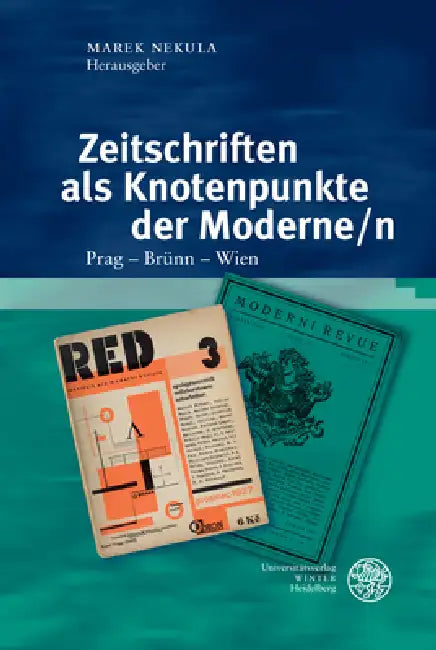Zeitschriften ALS Knotenpunkte Der Moderne/N: Prag - Brunn - Wien by Lena Dorn, Kenneth Hanshew, Marek Nekula